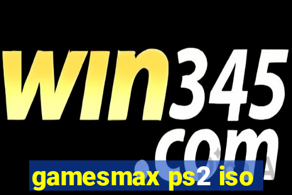 gamesmax ps2 iso